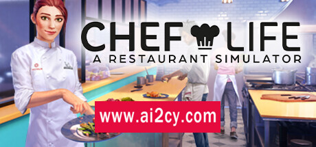 厨师生活餐厅模拟器/Chef Life A Restaurant Simulator （v31175—更新东京DLC）